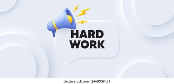 Hard work tag. Neumorphic 3d background with speech bubble. Job motivational offer. Gym workout slogan message. Hard work speech message. Banner with megaphone. Vector