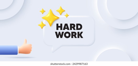Hard work tag. Neumorphic background with chat speech bubble. Job motivational offer. Gym workout slogan message. Hard work speech message. Banner with like hand. Vector