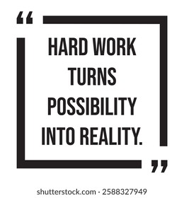 Hard work turns possibility into reality, inspirational design quote, motivational quotes, typography illustration lettering quotes