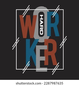 hard worker design typography vector illustration for print