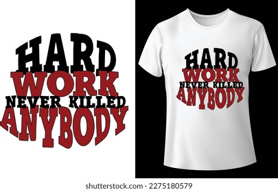 Hard work.....Typography custom white t-shirt design