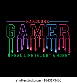 hardcore gamer real life is just a hobby t shirt design