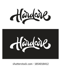 Hardcore hand drawn lettering. Modern calligraphy hand lettered text for t-shirt designs, posters, stickers. Vector illustration.