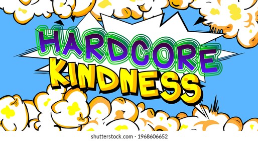 Hardcore Kindness card with colorful comic book background. Retro style for prints, cards, posters, apparel, banner. Motivational, inspirational vector illustration.