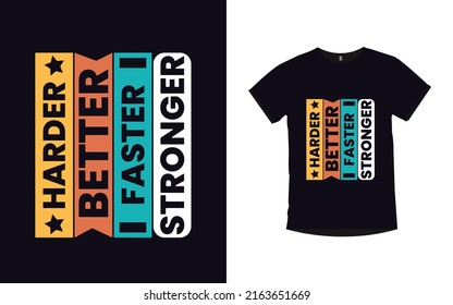 Harder better faster stronger Inspirational Quotes Typography T-Shirt Design