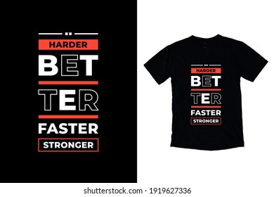 Harder better faster stronger modern inspirational quotes t shirt design for fashion apparel printing. Suitable for totebags, stickers, mug, hat, and merchandise