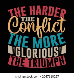 the harder the conflict the more glorious the triumph calligraphy and retro typography vintage text design illustration art