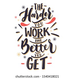 The harder you work the better you get motivation calligraphy illustration