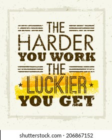 The Harder You Work The Luckier You Get Motivation Quote. Creative Vector Typography Concept on paper Background