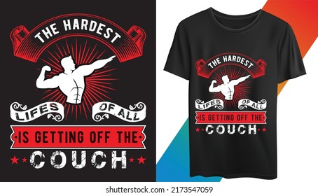 The hardest lifes of all is getting off the couch with typography fitness t-shirt design, gym t-shirt, Gym saying t-shirt, Vector design for gym.