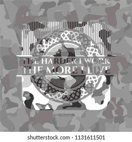 The Hardest I work the More I Live grey camouflaged emblem
