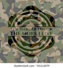 The Hardest I work the More I Live on camouflage pattern