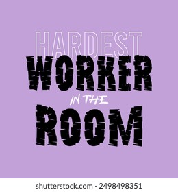 Eslogan de tipografía de trabajador más duro para imprimir camisetas, Diseño gráfico de camiseta.