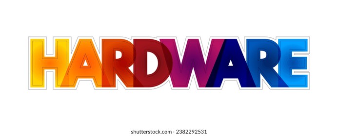 Hardware - external and internal devices and equipment that enable you to perform major functions of computer, colorful text concept background