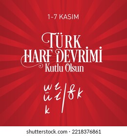 Türk Harf Devrimi Kutlu Olsun
Translation: Happy Turkish letter revolution week. November 1-7.