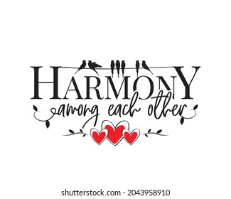 Harmony among each other, vector. Motivational inspirational life quotes. Wall art design. Wall decals isolated on white background. Cute poster design, Wording design, lettering