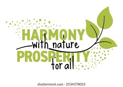 Harmony With Nature, Prosperity For All. Eco-friendly slogan for sustainable strategy or lifestyle. Calligraphic text with plant branch