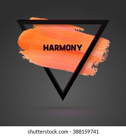 HARMONY. Triangle motivation square acrylic stroke poster. Typographical Background Illustration with Quote.  Text lettering of an inspirational saying. Poster Template, vector design.