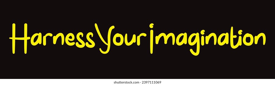 harness your imagination text on black background.
