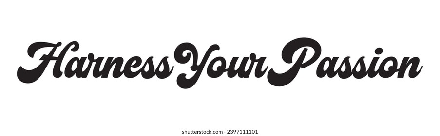 harness your passion text on white background.
