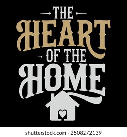 O coração da casa tipografia t-shirt design