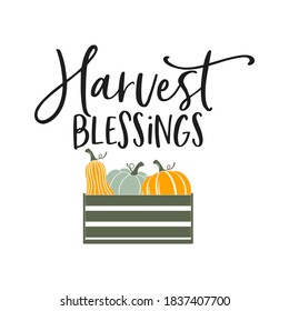 Harvest blessings slogan inscription. Vector quotes. Illustration for Thanksgiving for prints on t-shirts and bags, posters, cards. Isolated on white background. Thanksgiving phrase, Hello fall.