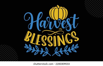 Harvest Blessings - Thanks Giving T shirt Design, Hand drawn lettering and calligraphy, Svg Files for Cricut, Instant Download, Illustration for prints on bags, posters