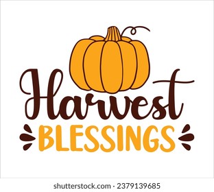 Harvest Blessings Thanksgiving T-shirt Design, Funny Fall, Eps, Autumn Bundle, Pumpkin, Handmade Calligraphy Vector Illustration Graphic, Hand Written Vector Sign, Cut File Silhouette