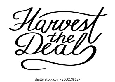 Harvest the Deals Black Lettering. Handwritten Design Element Vector Illustration Isolated on White