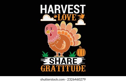 Harvest Love Share Dankbarkeit - Dankeschön Tag svg Typografie T-Shirt Design, Handgezeichnete Phrase, SVG T-Shirt Design, Kalligrafisches T-Shirt Design, schwarzer Hintergrund, Handgeschriebener Vektorgrafik. eps10