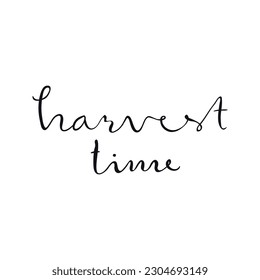 Harvest time handwritten typography quote, lettering, text, calligraphy. Hand drawn style, isolated vector. Autumn, fall, harvest festival design, print element, seasonal slogan Thanksgiving