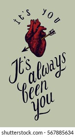 it has always been you - real vintage human heart quote calligraphy.
