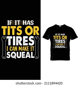 Si tiene tetas o neumáticos puedo hacer que sea chill, Typography Mechanic T-shirt Design. 