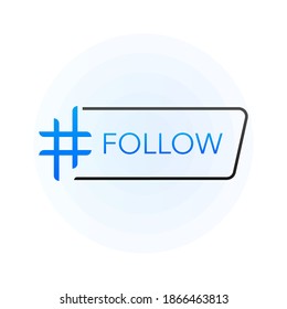 Hash tag lable. Tag Follow on white background. Vector illustration.