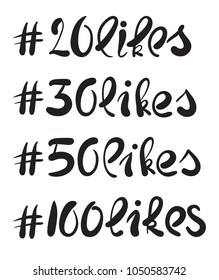 Hashtag 20 likes, 30 likes, 50 likes, 100 likes. Handwritten lettering, vector calligraphy phrase