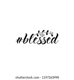 Hashtag Blessed. Ink hand lettering. Modern brush calligraphy. Inspiration graphic design typography element.