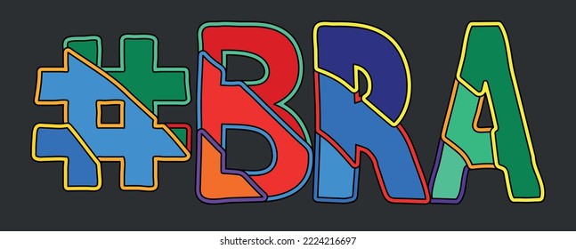 Hashtag # BRA. Bright funny cartoon color doodle isolated typographic inscription. Illustrated text #BRA for print, social network, advertising banner, t-shirt design. Stock vector picture.