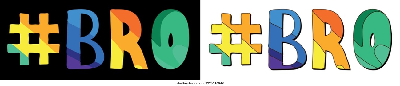 Hashtag # BRO. Set 2 in 1. Bright funny cartoon color doodle isolated text. Trendy popular Hashtag #BRO for brother, typography print, social network, advertising banner, t-shirt design. Stock vector.