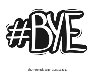 Hashtag Bye bye, isolated lettering sticker, word design template, vector illustration