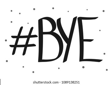 Hashtag Bye, isolated lettering, word design template, vector illustration