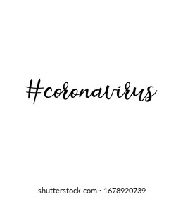 Hashtag coronavirus. Lettering. Ink illustration. Modern brush calligraphy Isolated on white background. Corona Virus prevention. COVID-19