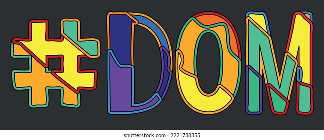 Etiqueta #DOM. Brillante caricatura de color doodle aislado de inscripciones tipográficas. Texto ilustrado #DOM para dominación, redes sociales, banner publicitario, diseño de camisetas. Imagen vectorial de material.