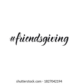 Hashtag Friendsgiving. Vector Illustration. Lettering. Ink Illustration. T-shirt Design.