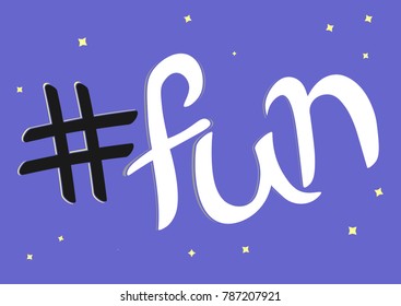 Hashtag fun, isolated calligraphy lettering, word design template, vector illustration