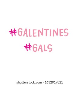 Hashtag Galentines Day And Gal Pals