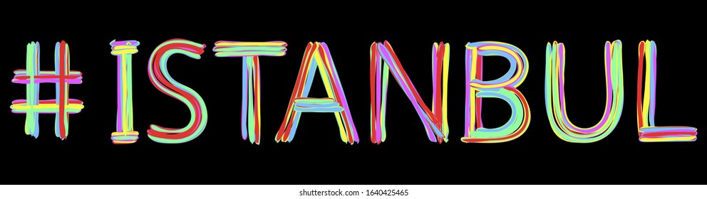 Hashtag Istanbul. Isolate doodle bright inscription. Multicolored curved lines like from a felt-tip pen, pensil. Istanbul - city in Tutkey. For banner, flyer, card, print, clothing. Stock vector.
