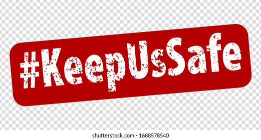 Hashtag Keep Us Safe rule red square rubber seal stamp on transparent background. Safe service. Campaign to control COVID-19 Coronavirus outbreak situation. EPS 10