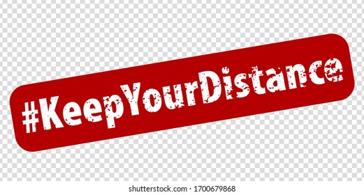 Hashtag KEEP YOUR DISTANCE rule red square rubber seal stamp on transparent background.  Stamp KEEP YOUR DISTANCE  rubber text  inside rectangle.  Fight COVID-19. EPS 10