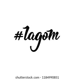 hashtag Lagom. Swedish text: way to live well. Lettering. Hand drawn vector illustration. Positive saying for cards, motivational posters and t-shirt. Sweden life-style concept. Black on white.