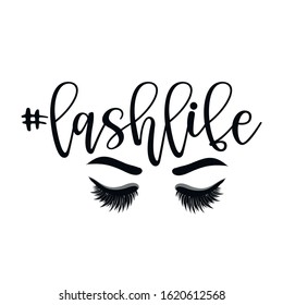 hashtag lashlife - beautiful typography quote with eyelash in vector eps. Good for makeup salon, logo, social media posts, t-shirt, mug, scrap booking, gift, printing press.